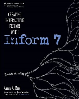 Creating Interactive Fiction with Inform 7 by Aaron Reed